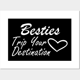 Bestfriend - Besties Trip Your Destination Posters and Art